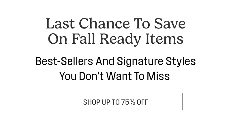 Last Chance to Save on Fall Ready Items 