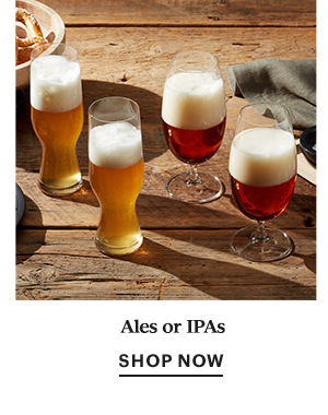 Ales or IPAs  SHOP NOW