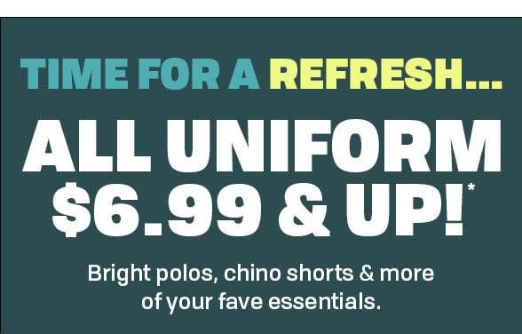 $6.99 & Up All Uniform