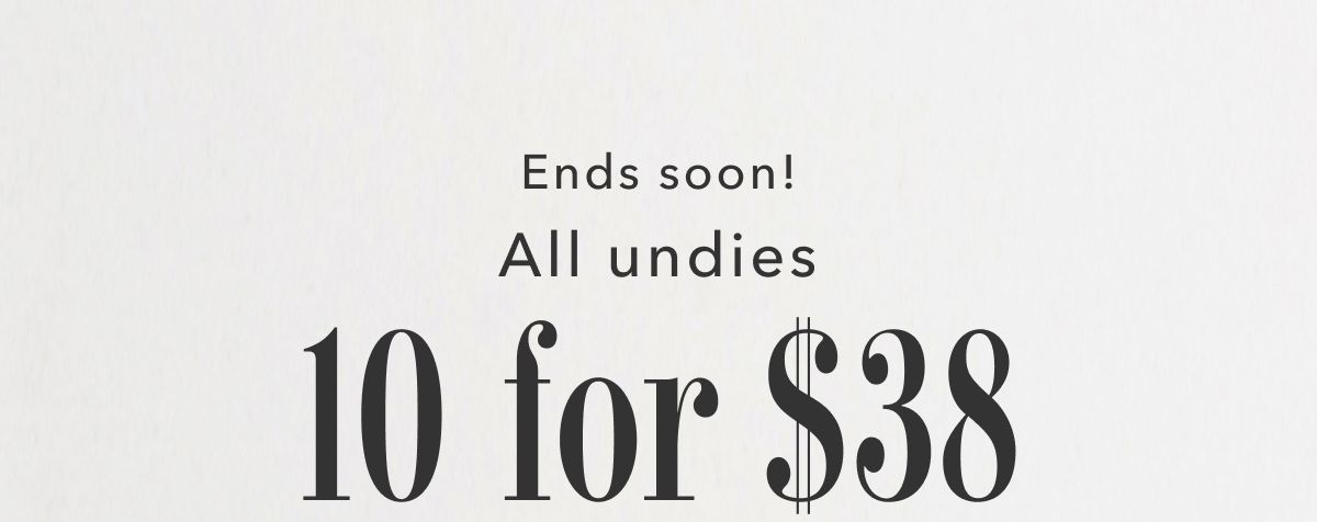 Ends soon! All undies 10 for $38