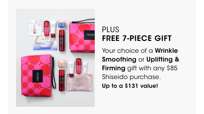 free 7-piece gift with any $85 shiseido purchase