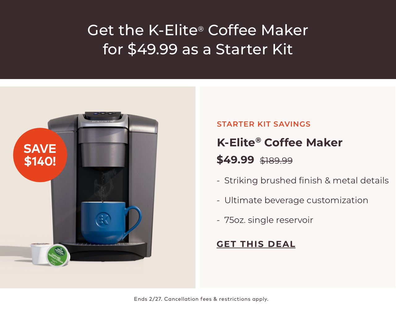 Get the K-Elite® Coffee Maker for $49.99 as a starter kit!