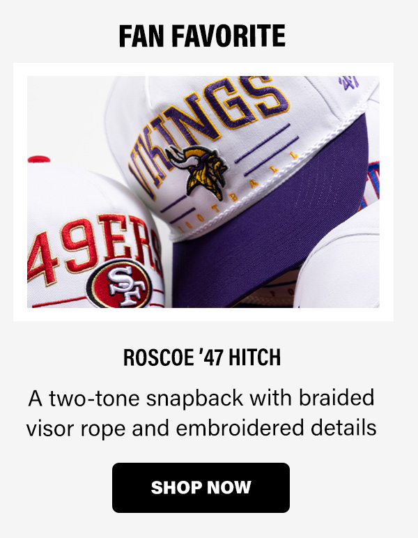 ROSCOE '47 HITCH A two-tone snapback with braided visor rope and embroidered details SHOP NOW