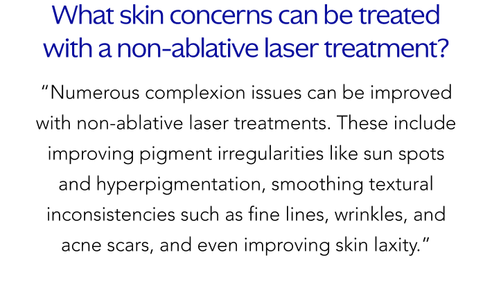 What skin concerns can be treated with a non-abrasive laser treatment?