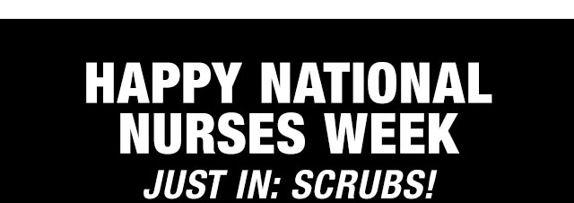 Happy national nurses week Just in: scrubs!