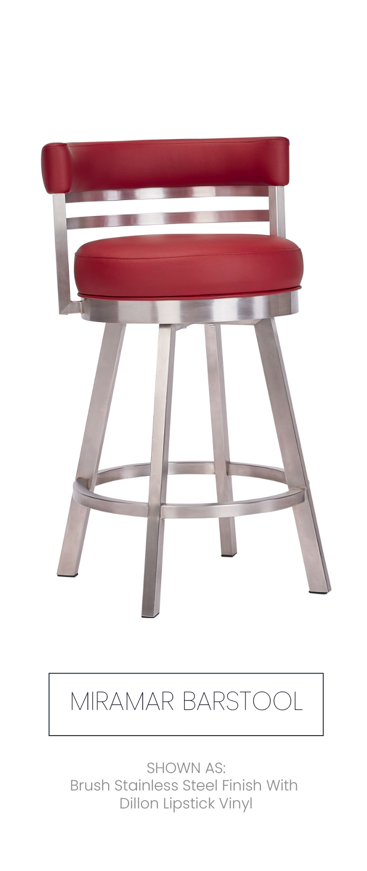 Miramar barstool shown as Brush Stainless Steel  finish with Dillon Lipstick Vinyl.