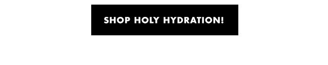 shop holy hydration!