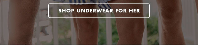 Shop underwear for her                                         