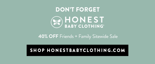 Don't Forget! 40% OFF Friends + Family Sitewide Sale at honestbabyclothing.com