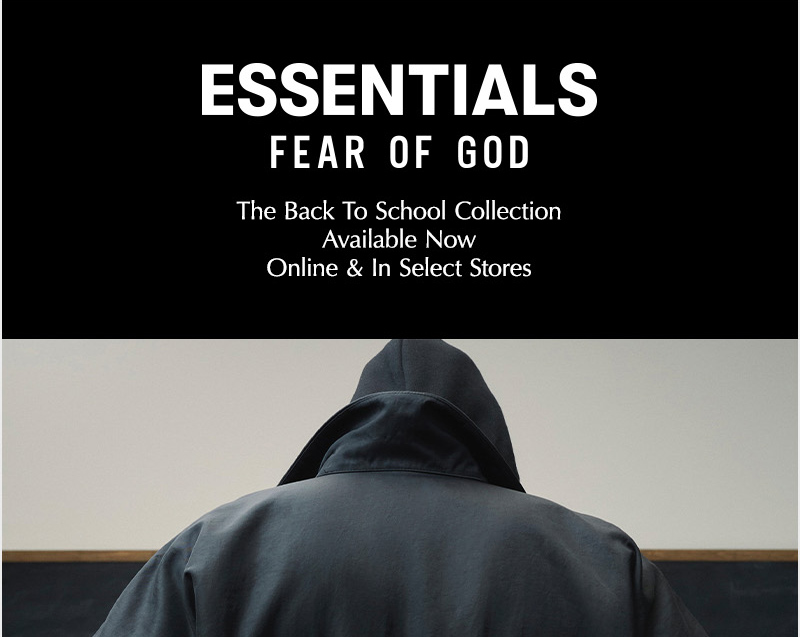 Fear of God Essentials. The Back To School Collection Available Now Online and In Select Stores.