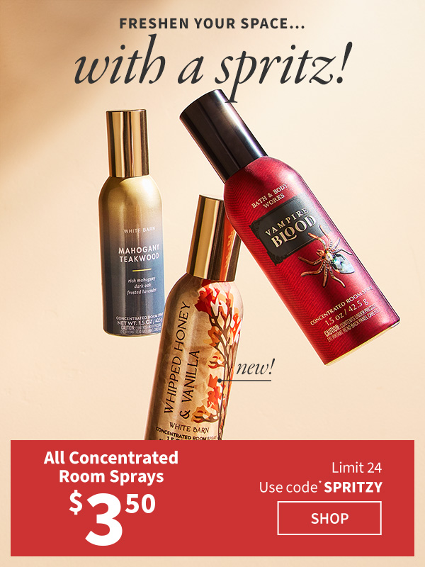 freshen your space... with a spritz! new! all concentrated room sprays $3.50 limit 24 use code* spritzy shop