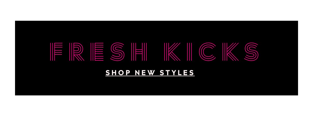 Fresh Kicks | Shop New Styles