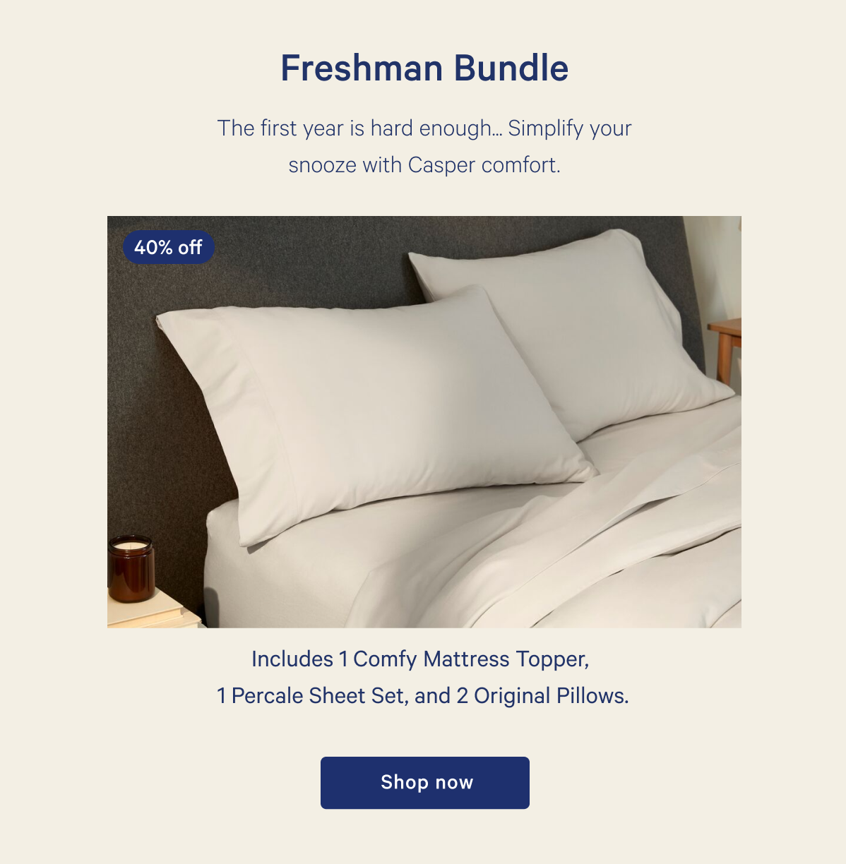 Freshman Bundle >> Includes 1 Comfy Mattress Topper, 1 Percale Sheet Set, and 2 Original Pillows. >> Shop now >>