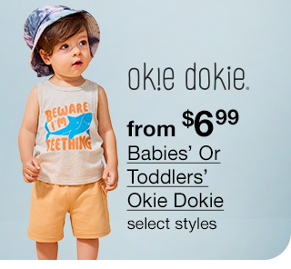 from $6.99 Babies' Or Toddlers' Okie Dokie, select styles