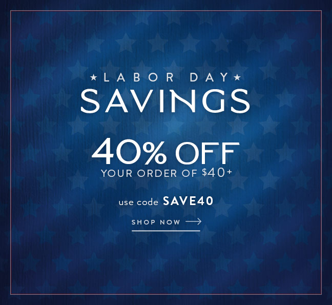 Labor Day Savings | 40% OFF Your Order of $40+