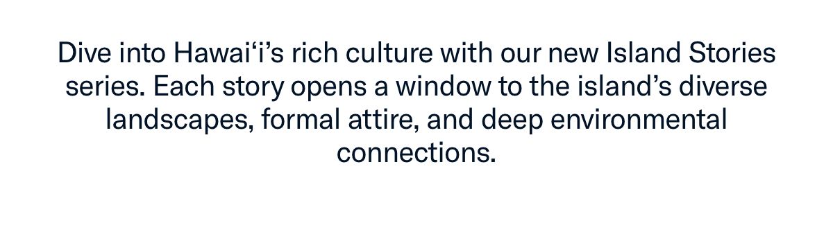 Dive into Hawai'i's rich culture with our new Island Stories series. Each story opens...