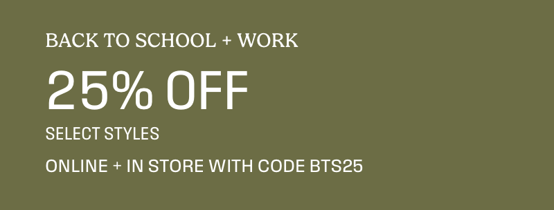 Back to school + Work 25% off select styles