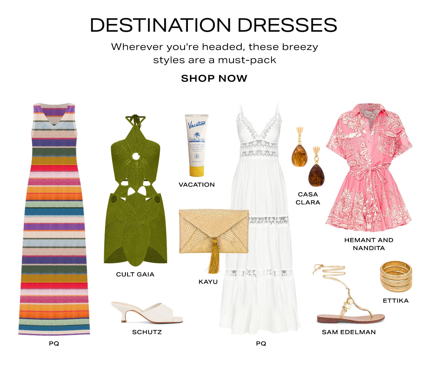 Destination Dresses. Product Assortment. Shop Now. 