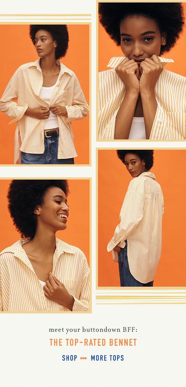 meet your buttondown BFF: the top-rated bennet. shop more tops.