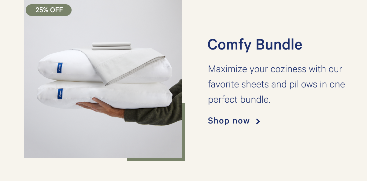 Comfy Bundle >> Maximize your coziness with our favorite sheets and pillows in one perfect bundle. >> Shop now >>