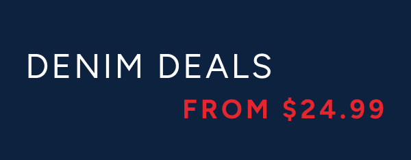 Denim Deals from $24.99