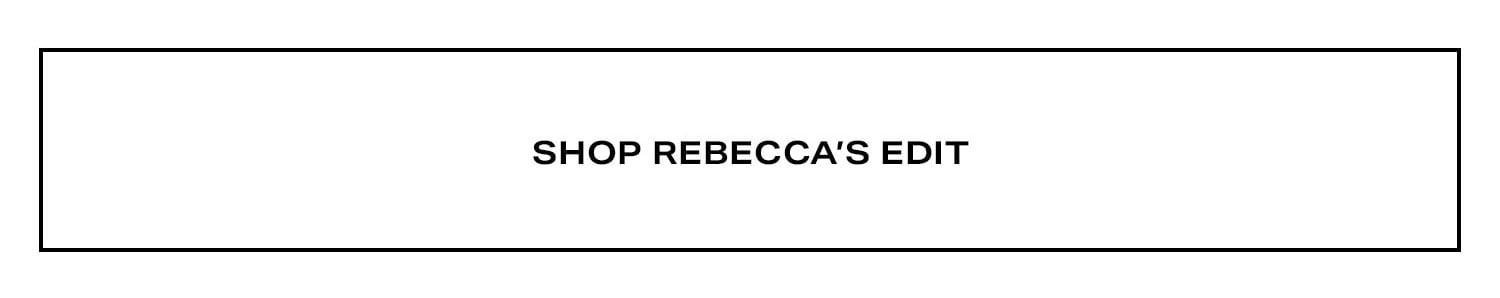 Shop Rebecca's Edit. 