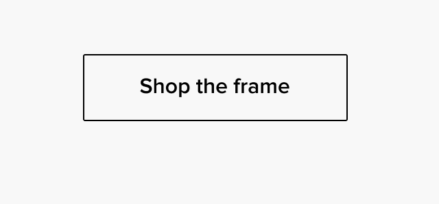 Shop the frame