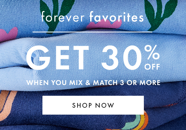 forever favorites | GET 30% OFF WHEN YOU MIX & MATCH 3 OR MORE | SHOP NOW