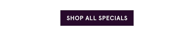 Shop All Specials >