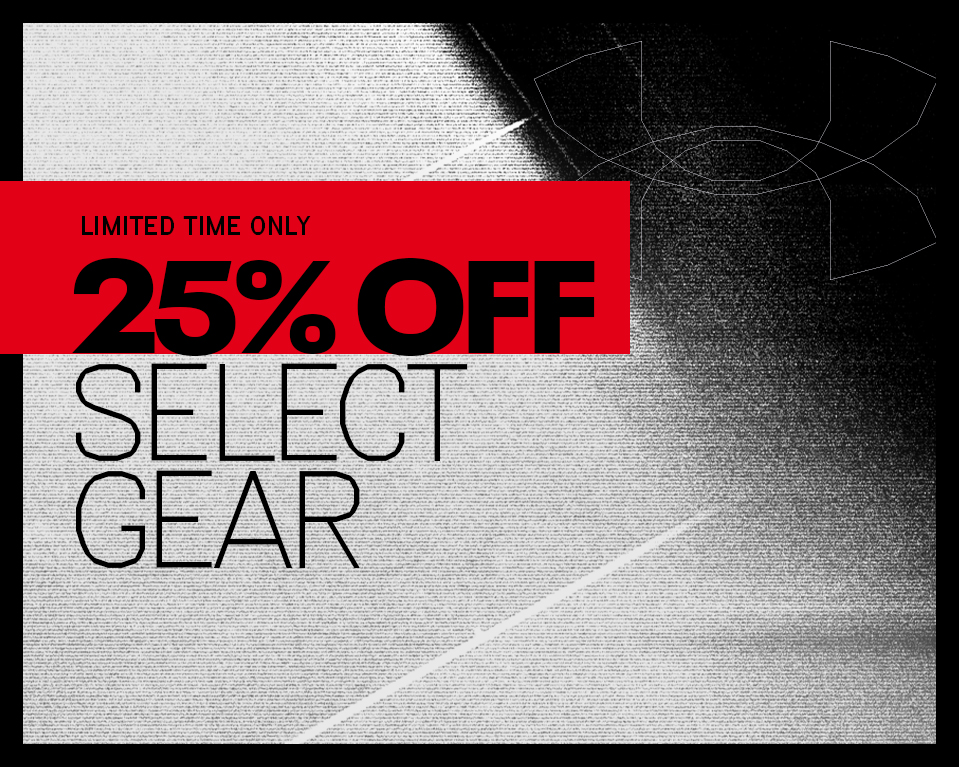 LIMITED TIME ONLY  25% OFF SELECT GEAR