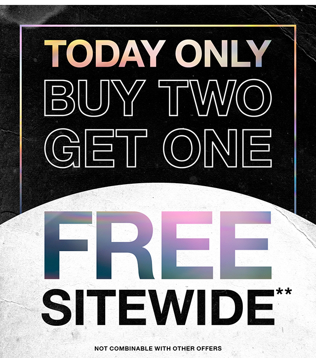 Today Only Buy Two Get One Free Sitewide