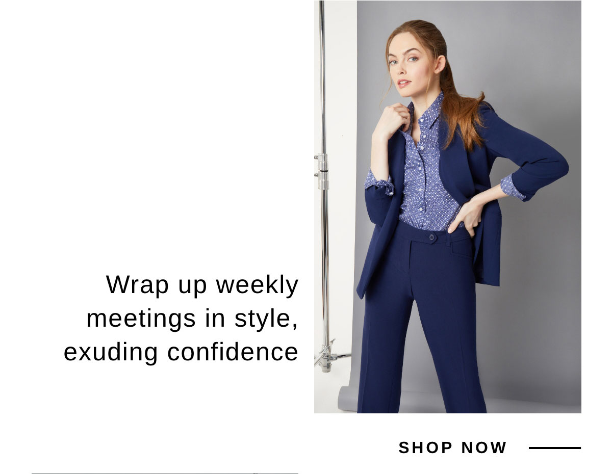 Wrap up weekly meetings in style, exuding confidence | SHOP NOW