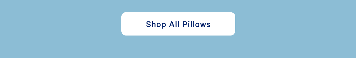 Shop All Pillows >>