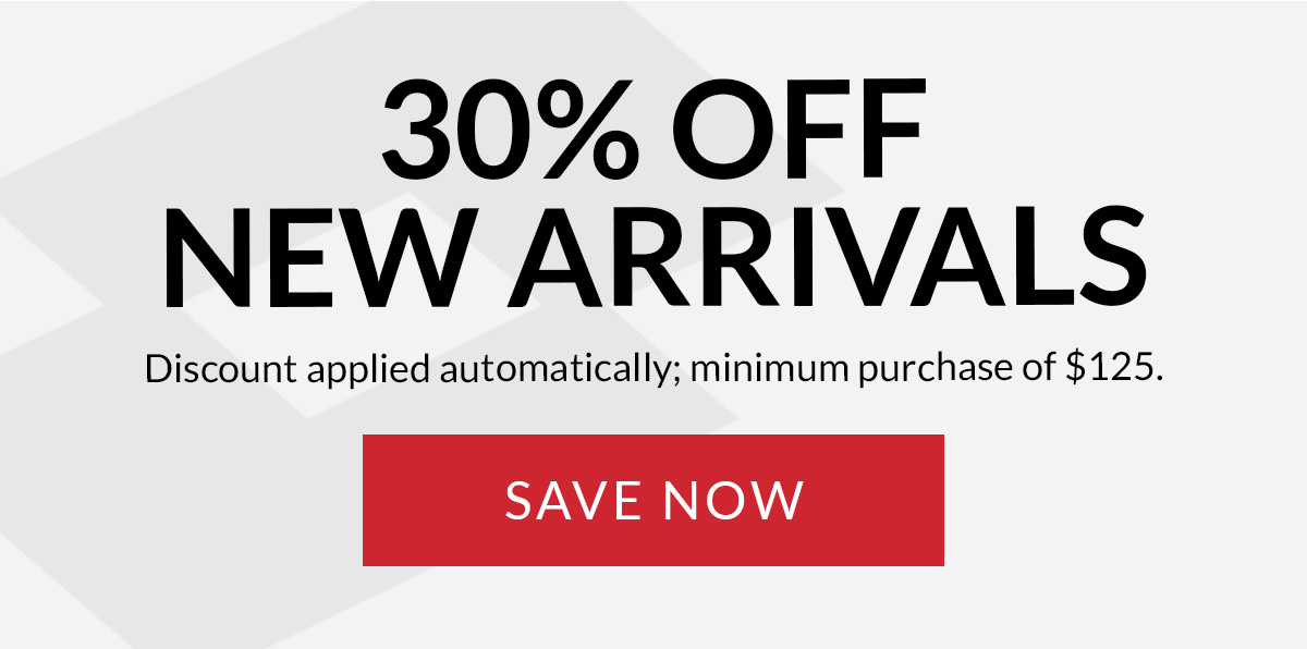 30% OFF  New Arrivals Discount applied automatically; minimum purchase of $125. | SAVE NOW