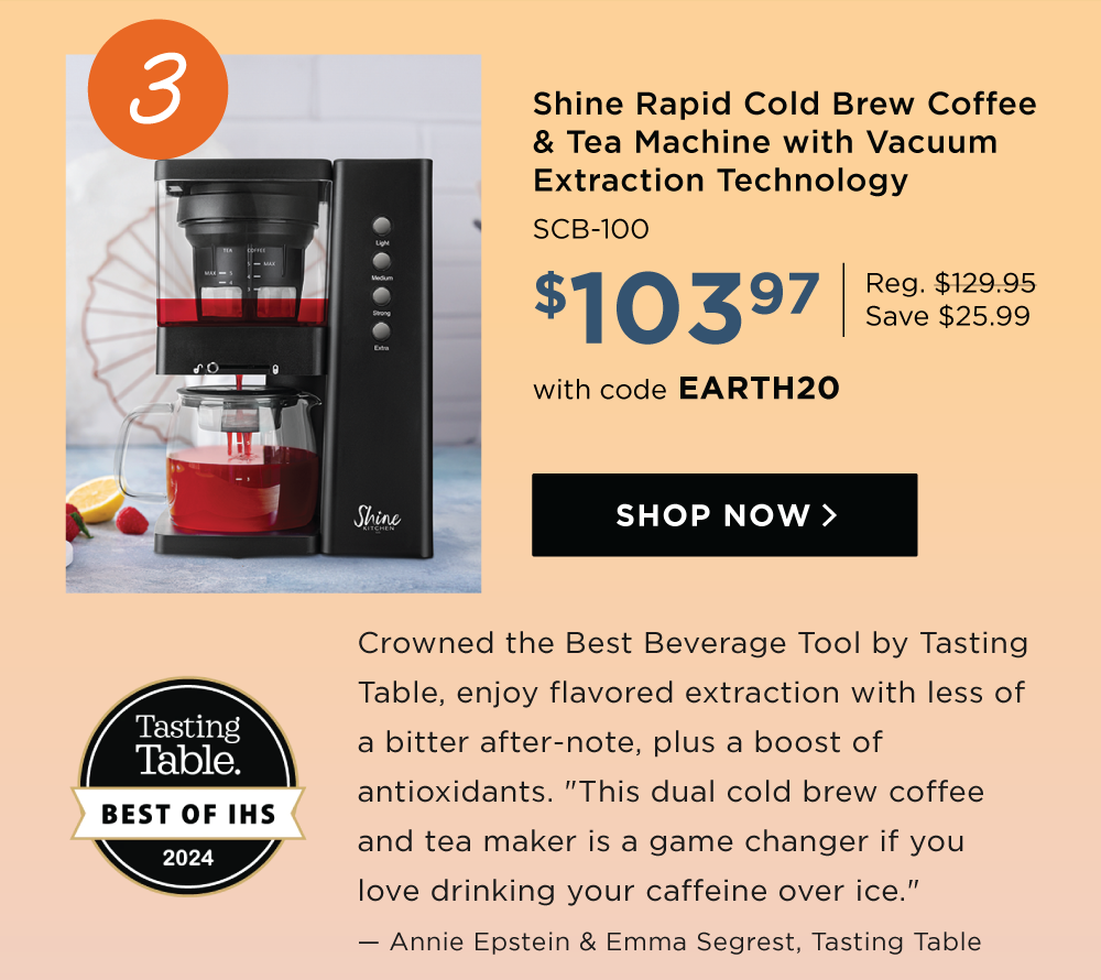 Shine Rapid Cold Brew Coffee & Tea Machine with Vacuum Extraction Technology - Crowned the Best Beverage Tool by Tasting Table, enjoy flavored extraction with less of a bitter after-note, plus a boost of antioxidants. "This dual cold brew coffee and tea maker is a game changer if you love drinking your caffeine over ice." — Annie Epstein & Emma Segrest, Tasting Table