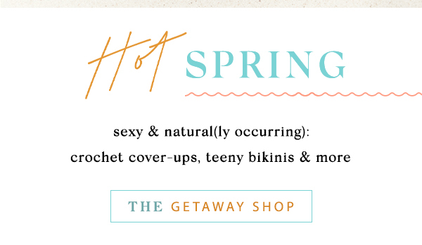 Shop the getaway shop.