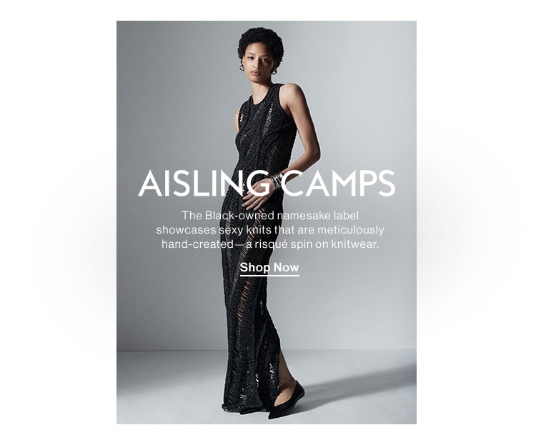 AISLING CAMPS. The Black-owned namesake label showcases sexy knits that are meticulously hand-created—a risqué spin on knitwear. Shop the Collection