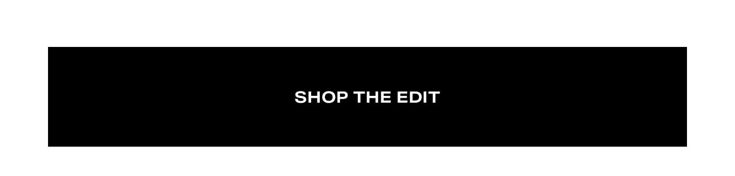 Shop the Edit.