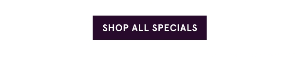 Shop All Specials >