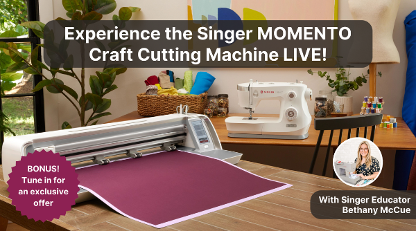 Experience the Singer Momento Craft Cutting Machine LIVE! with SINGER Educator Bethany McCue. BONUS! Tune in for an EXCLUSIVE OFFER!