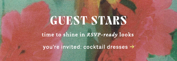 guest stars time to shine in RSVP-ready looks. you're invited: cocktail dresses