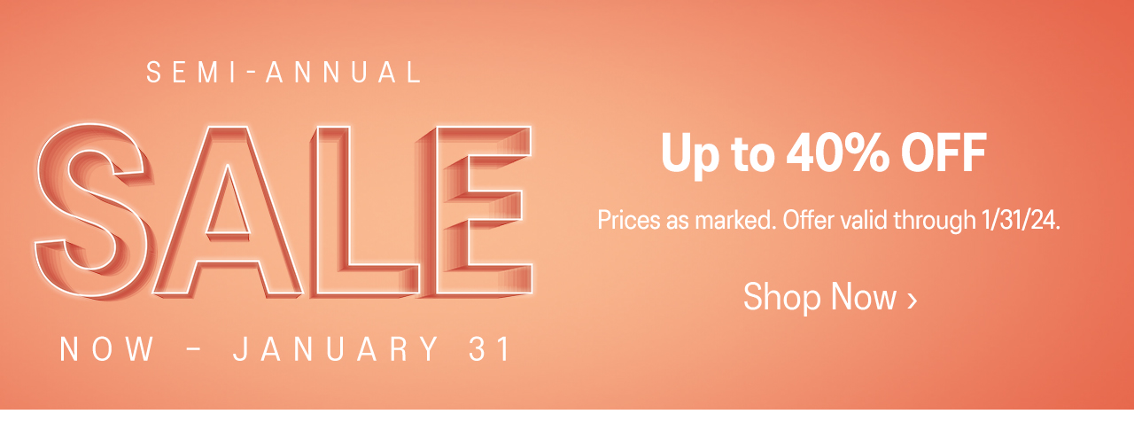 Shop the Semi-Annual Sale