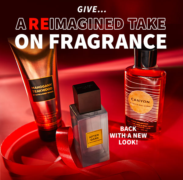 Give... a reimagined take on fragrance. back with a new look!