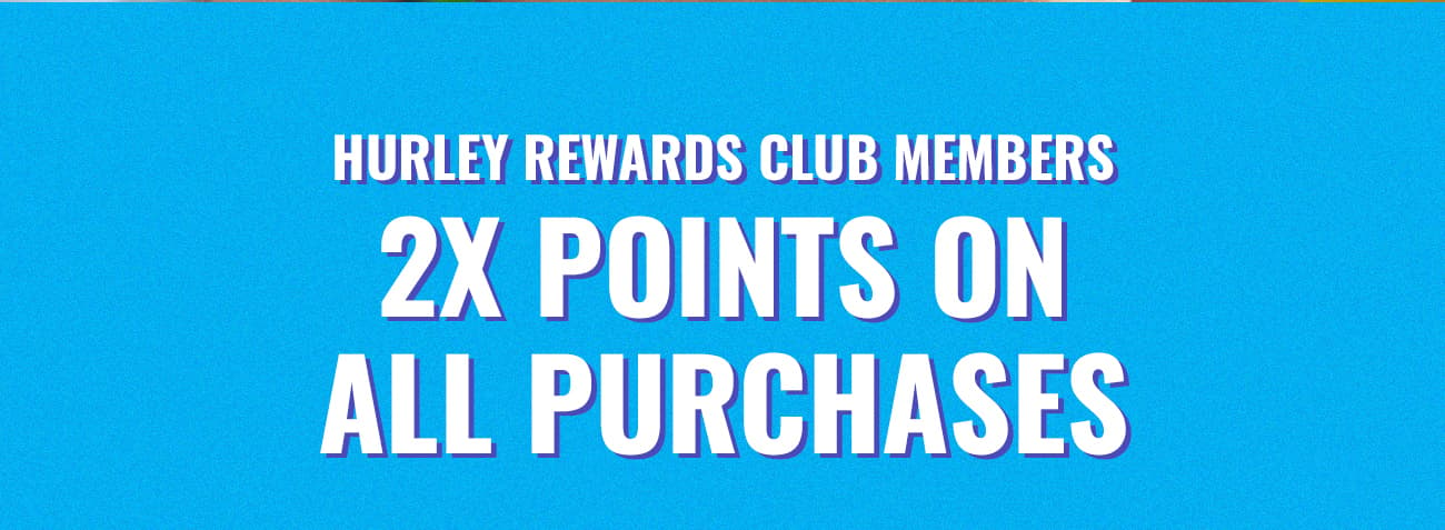 Hurley Rewards Club Members