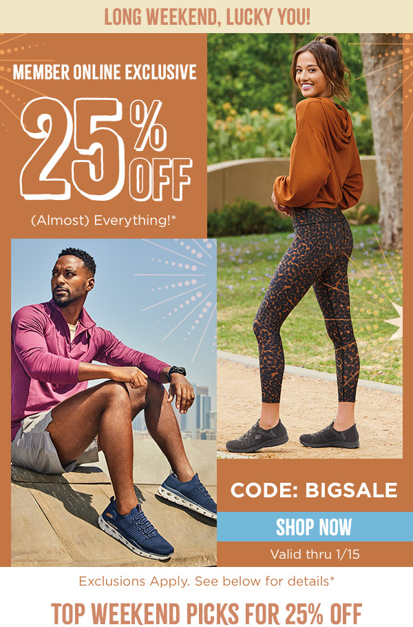 SKECHERS PLUS LONG WEEKEND EXCLUSIVE. 25% OFF (ALMOST) EVERYTHING. SHOP NOW