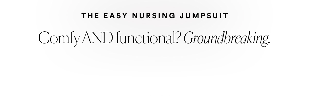 The Easy Nursing Jumpsuit - Comfy AND Functional? Groundbreaking.