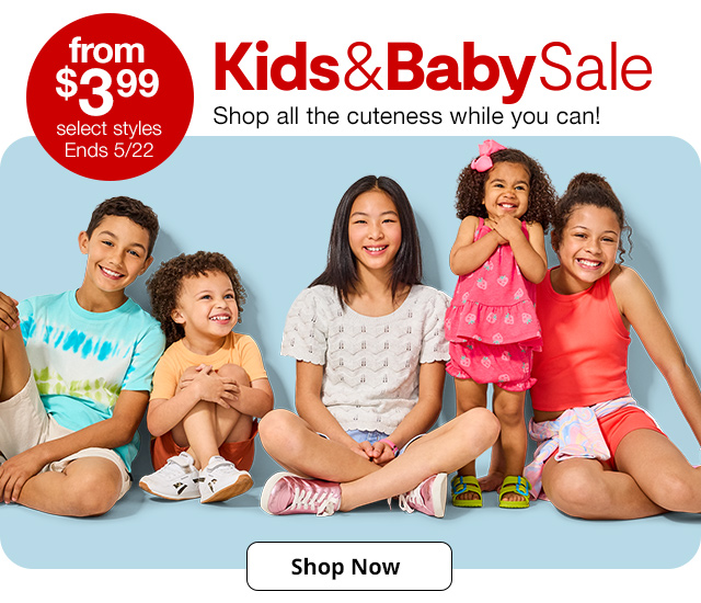 Kids & Baby Sale. Shop all the cuteness while you can! from $3.99 select styles, Ends 5/22 | Shop Now