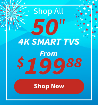 Shop All 50 inch 4K Smart TVs from $199.88. Shop Now