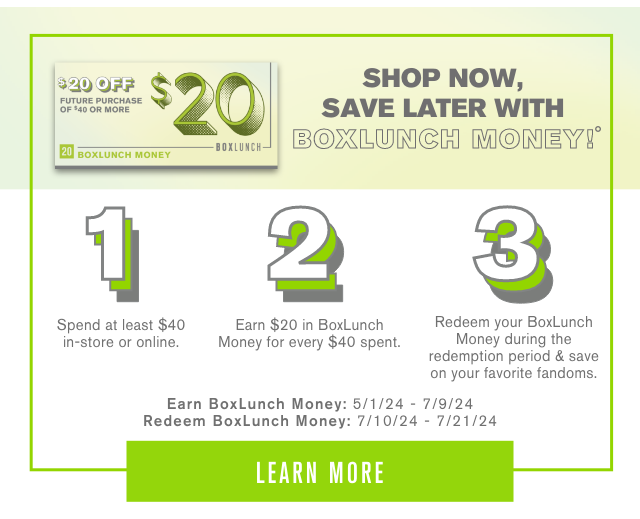 Shop Now Save Later with BoxLunch Money Learn More