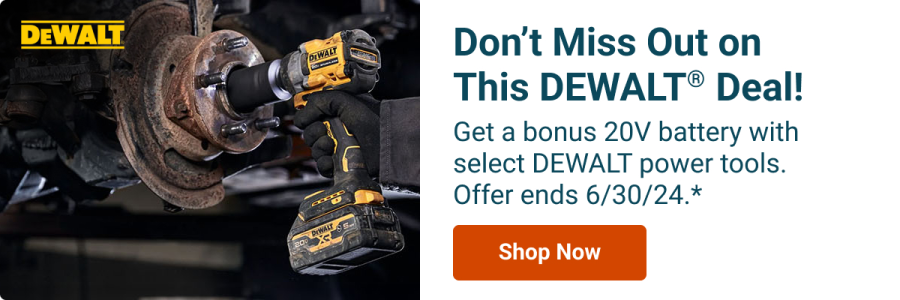 Don't Miss Out on This DEWALT® Deal! Get a bonus 20V battery with select DEWALT power tools. Offer ends 6/30/24.